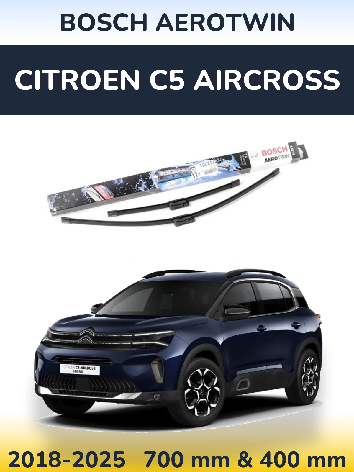 Front wiper blade set BOSCH AeroTwin 700 & 400 mm for Citroen C5 Aircross 2018-2025