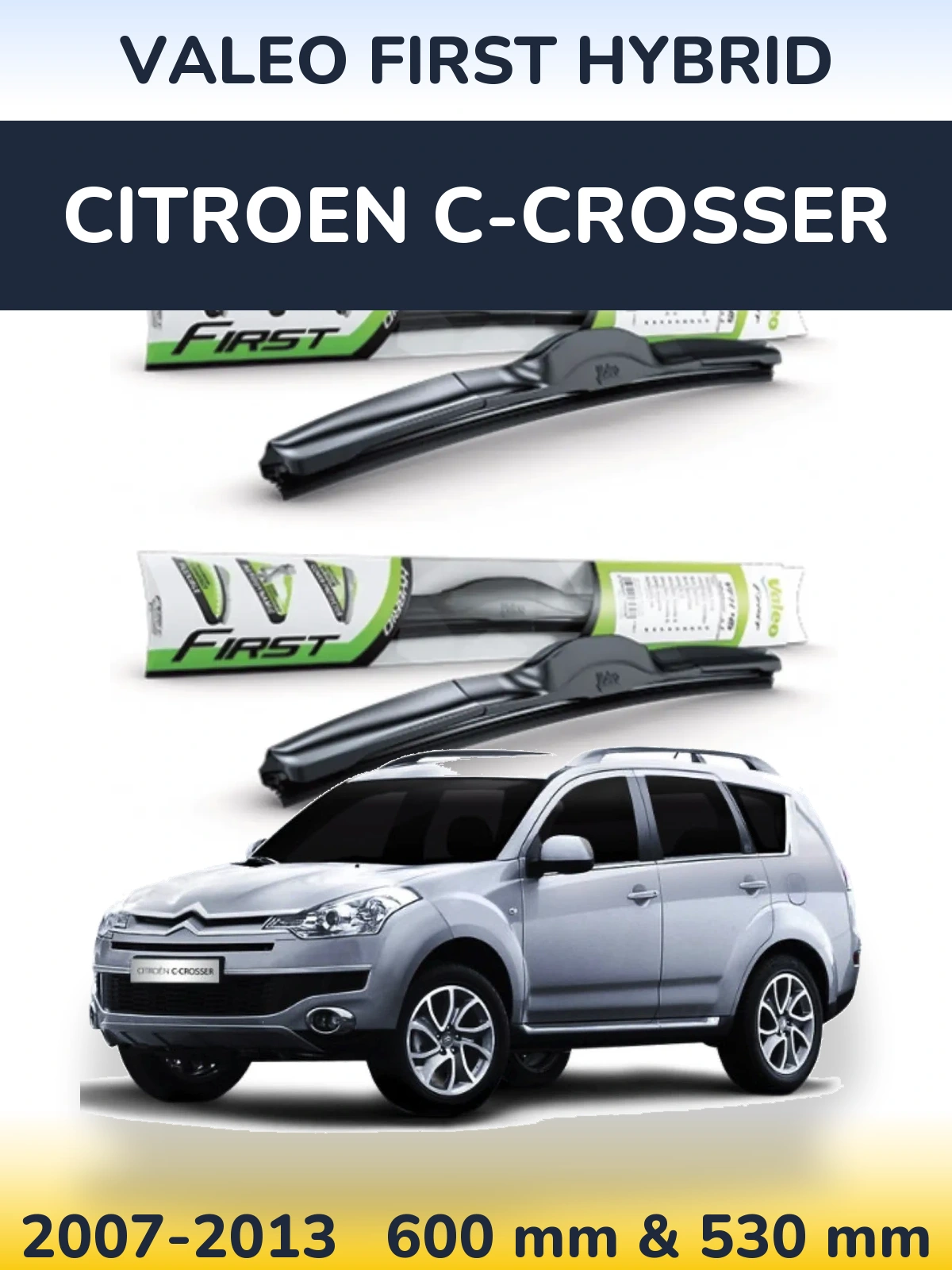 Front wiper blade set Valeo First Hybrid 600 & 530 mm for Citroen C-Crosser 2007-2013