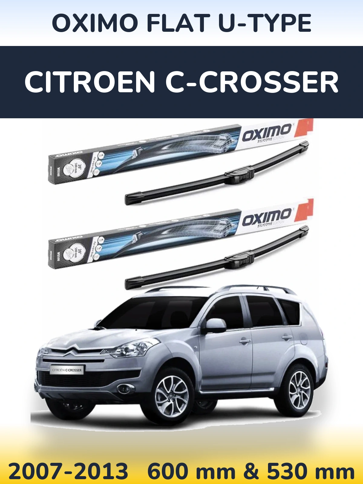 Front wiper blade set Oximo Flat U-type 600 & 530 mm for Citroen C-Crosser 2007-2013