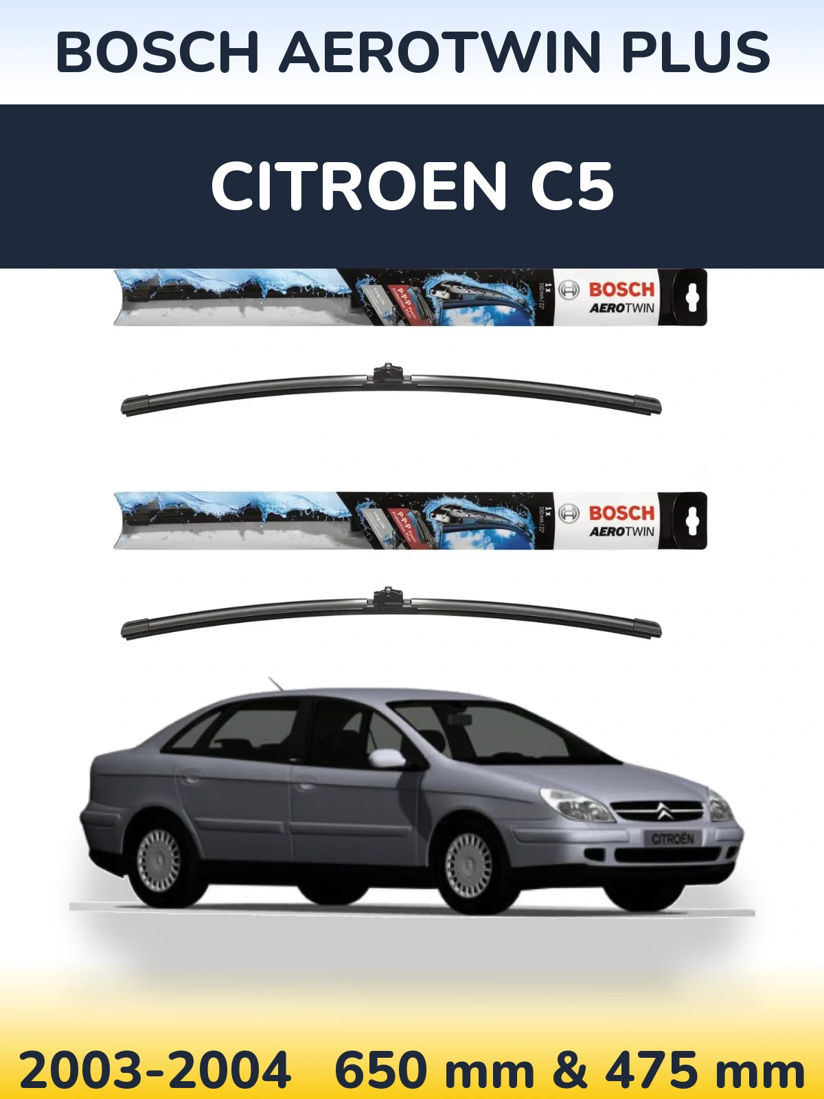 Front wiper blade set BOSCH AeroTwin Plus 650 & 475 mm for Citroen C5 2003-2004