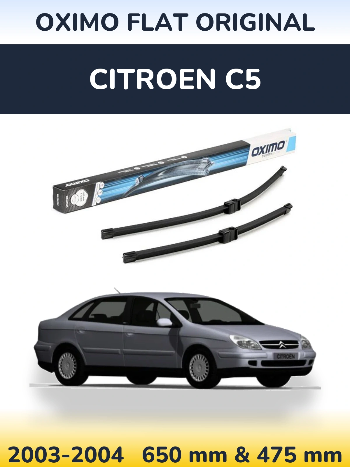 Front wiper blade set Oximo Flat Original 650 & 475 mm for Citroen C5 2003-2004