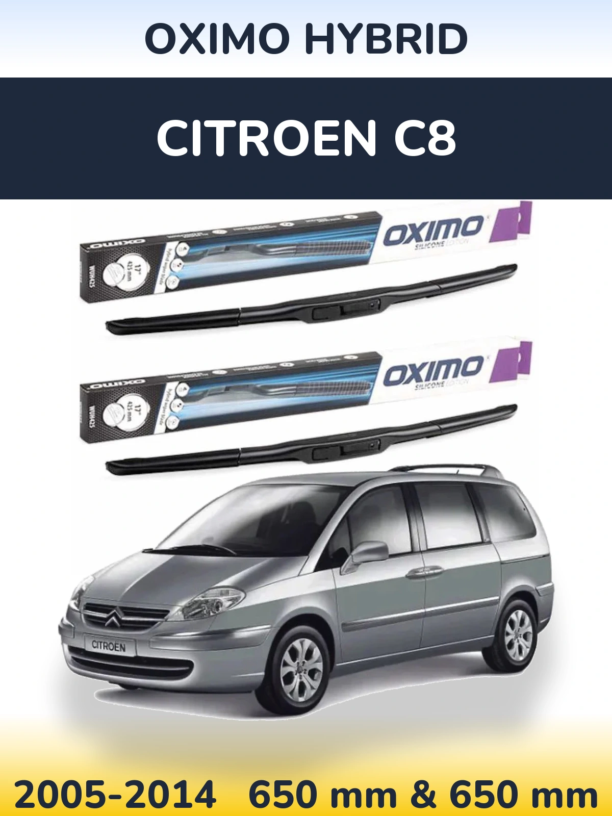 Front wiper blade set Oximo Hybrid 650 & 650 mm for Citroen C8 2005-2014