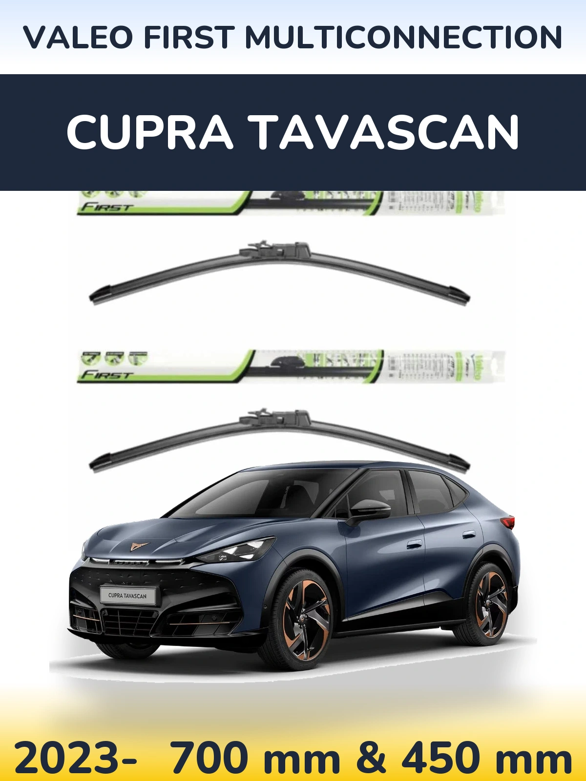Комплект передніх щіток Valeo First MultiConnection 700 & 450 мм для Cupra Tavascan 2023-2026