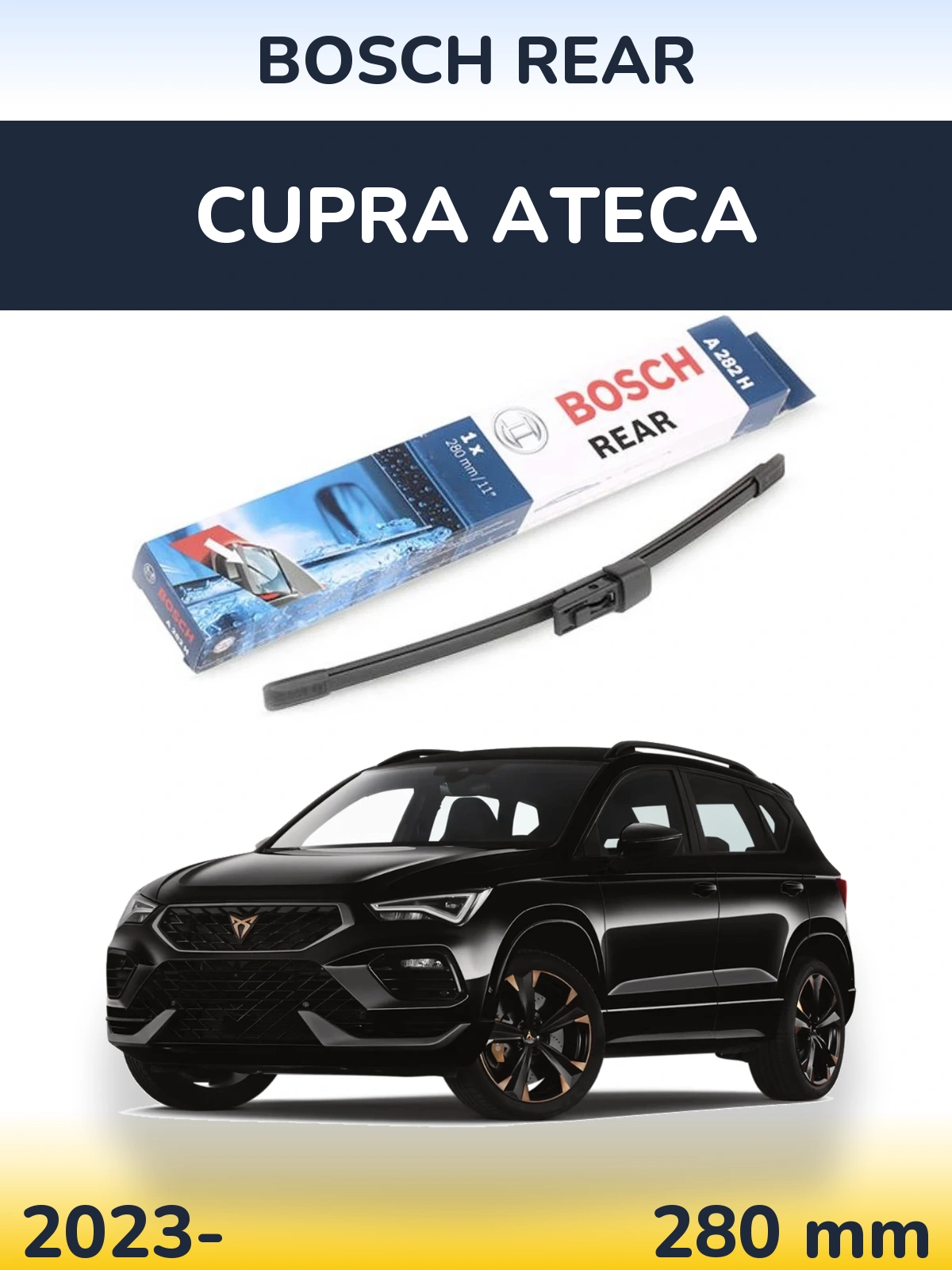 Rear wiper blade BOSCH Rear 280 mm for Cupra Ateca 2023-2026