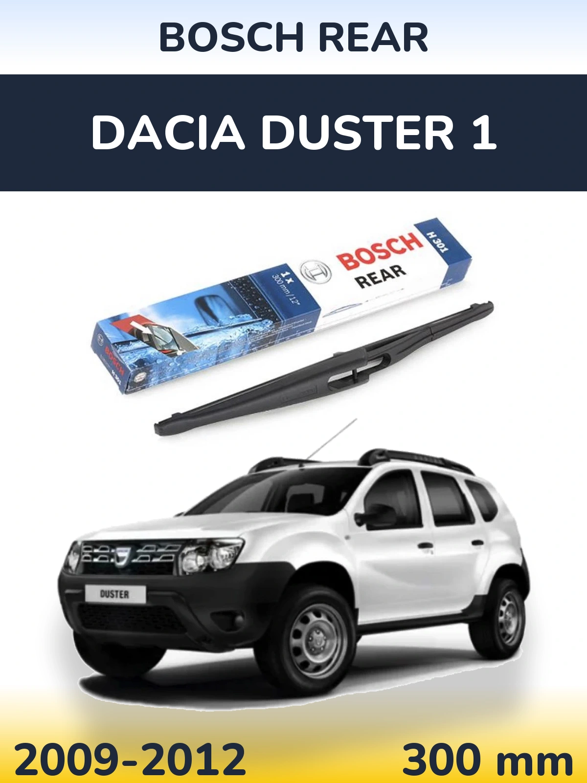 Rear wiper blade BOSCH Rear 300 mm for Dacia Duster 1 2009-2012