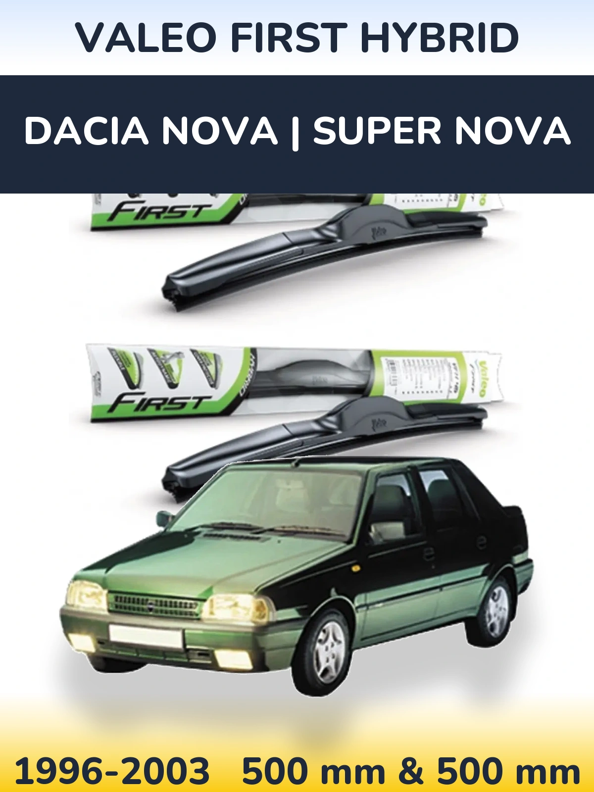 Front wiper blade set Valeo First Hybrid 500 & 500 mm for Dacia Nova | Super Nova 1996-2003