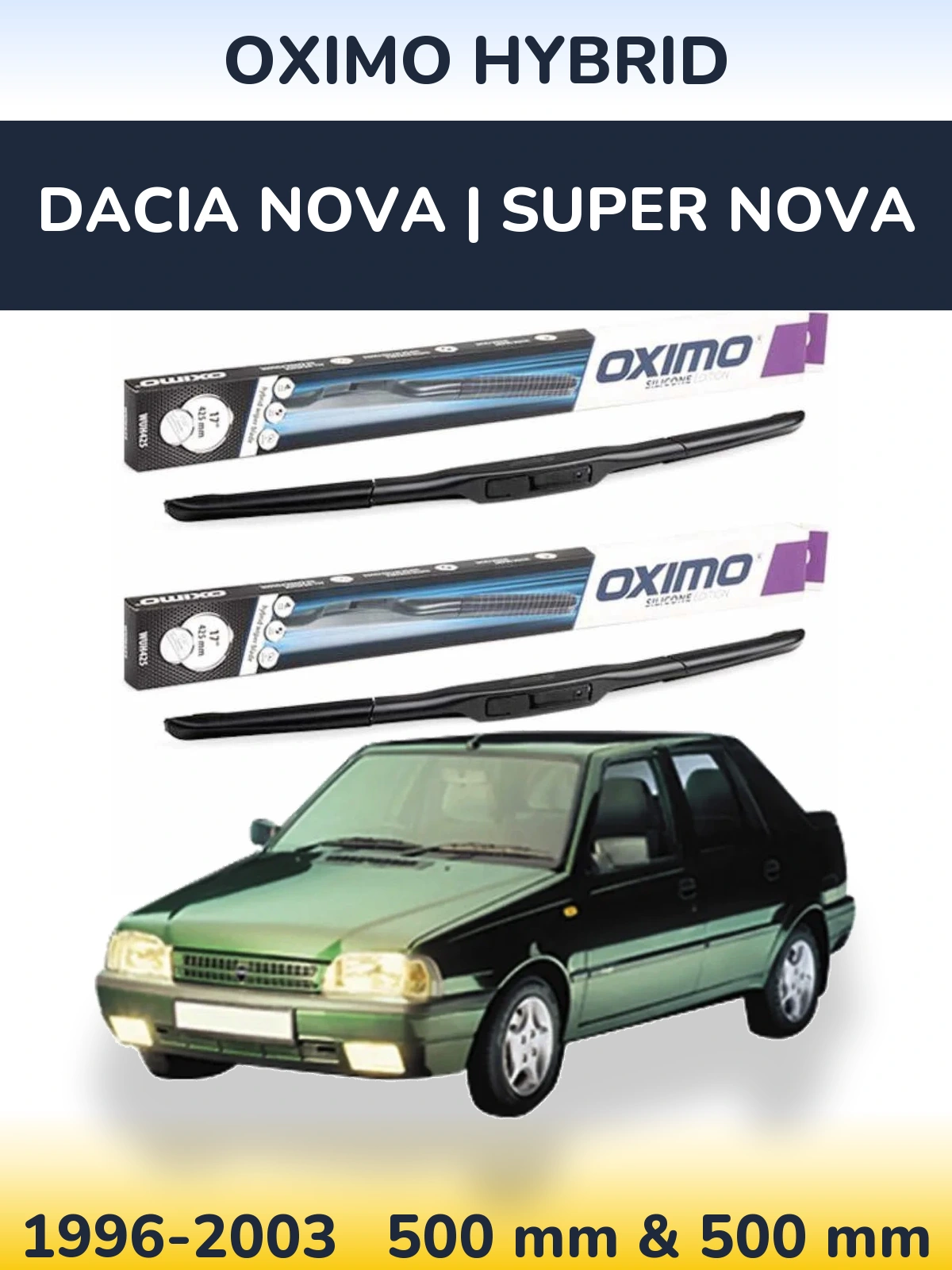 Front wiper blade set Oximo Hybrid 500 & 500 mm for Dacia Nova | Super Nova 1996-2003
