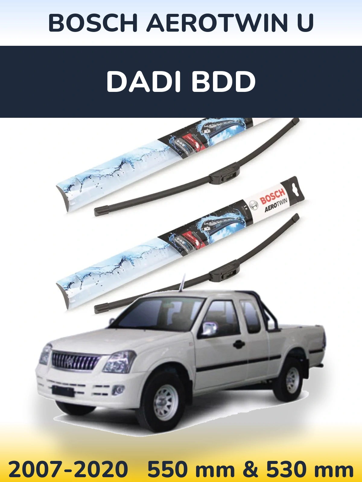 Front wiper blade set BOSCH AeroTwin U 550 & 530 mm for Dadi BDD 2007-2020
