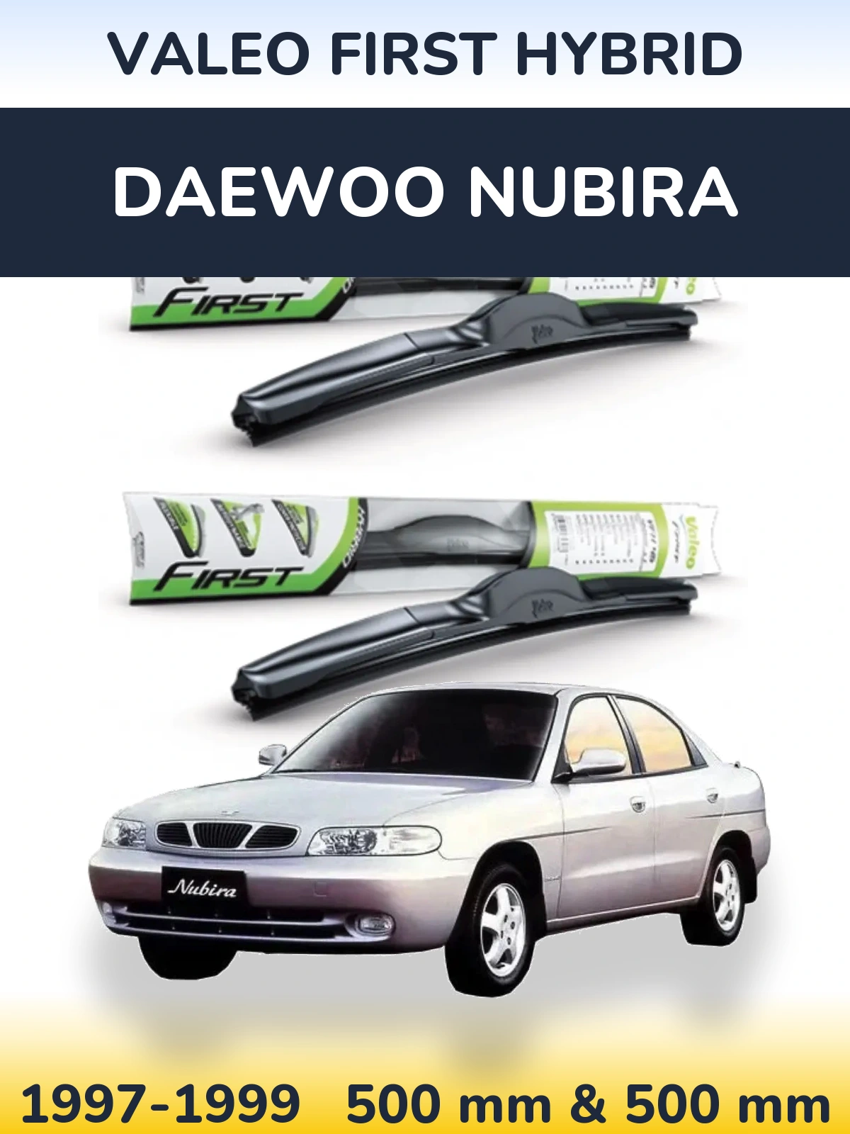 Комплект передніх щіток Valeo First Hybrid 500 & 500 мм для Daewoo Nubira 1997-1999