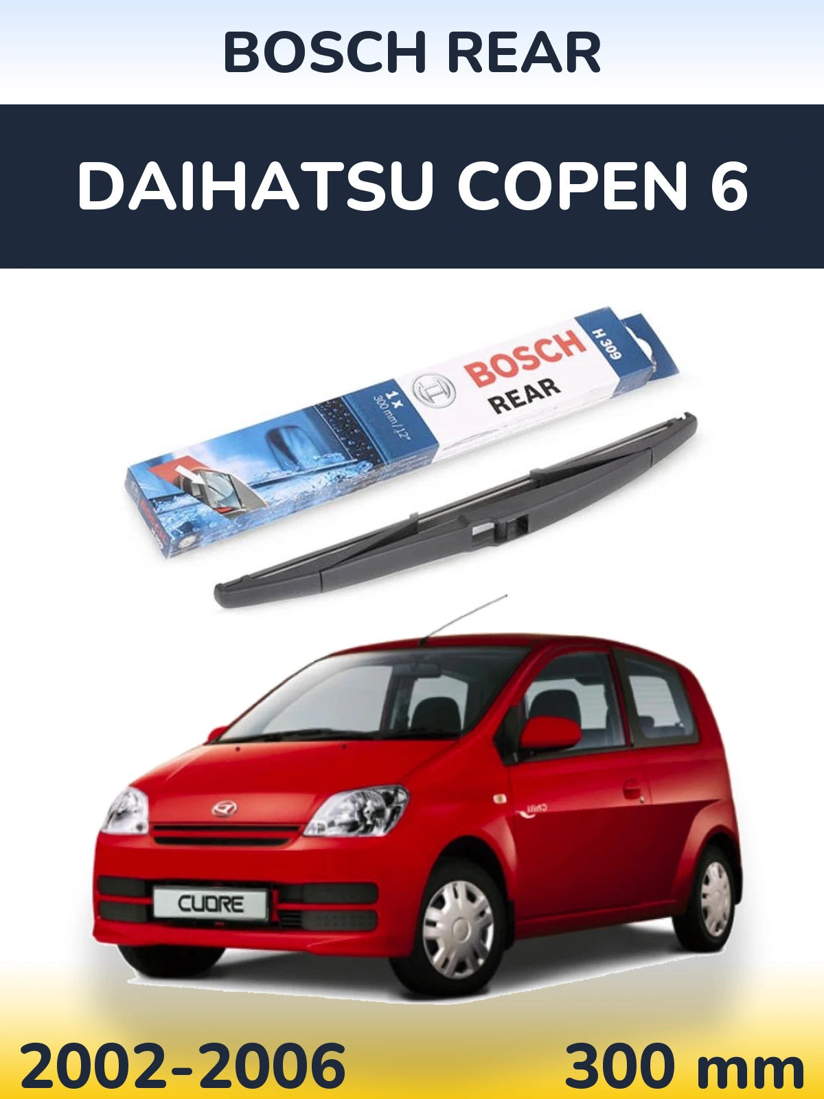 Rear wiper blade BOSCH Rear 300 mm for Daihatsu Copen 6 2002-2006