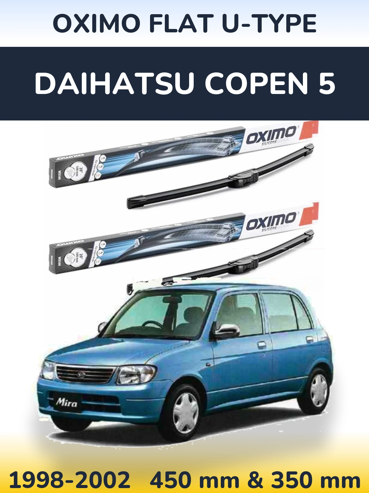 Front wiper blade set Oximo Flat U-type 450 & 350 mm for Daihatsu Copen 5 1998-2002