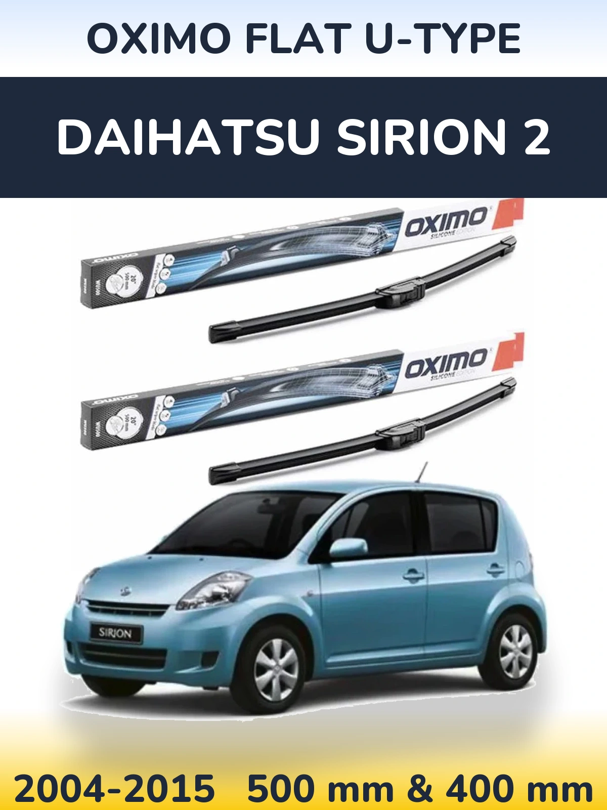 Front wiper blade set Oximo Flat U-type 500 & 400 mm for Daihatsu SIrion 2 2004-2015