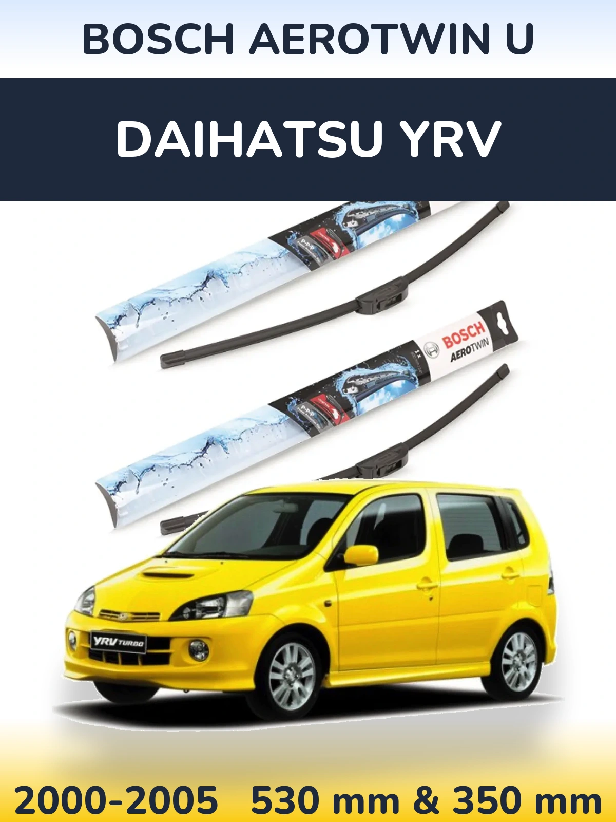 Комплект передніх щіток BOSCH AeroTwin U 530 & 350 мм для Daihatsu YRV 2000-2005