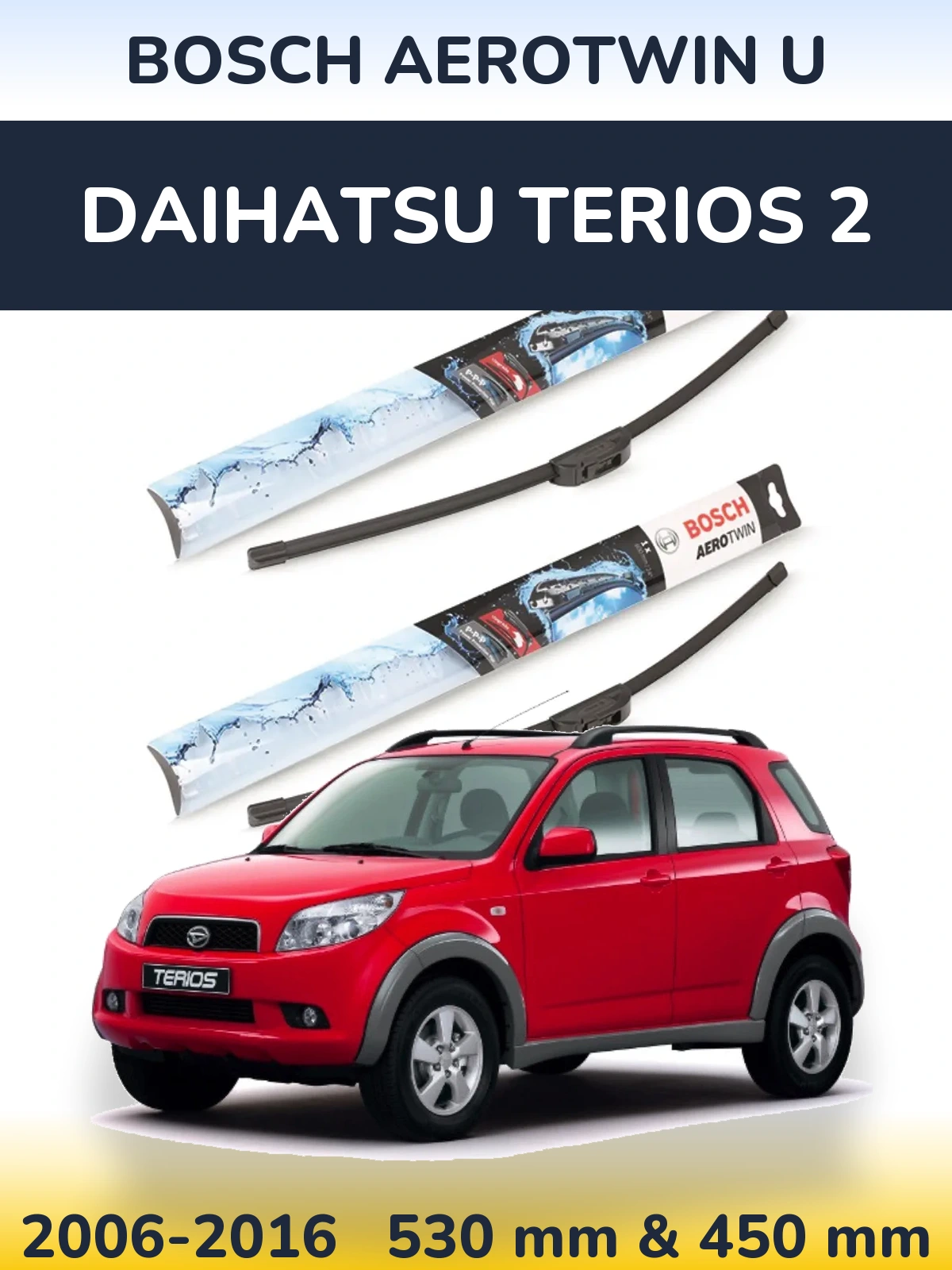 Front wiper blade set BOSCH AeroTwin U 530 & 450 mm for Daihatsu Terios 2 2006-2016