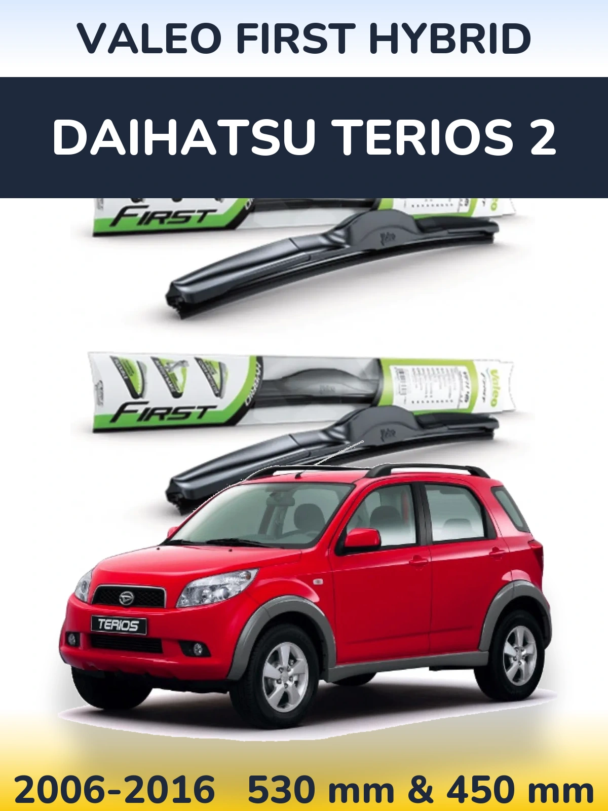 Front wiper blade set Valeo First Hybrid 530 & 450 mm for Daihatsu Terios 2 2006-2016