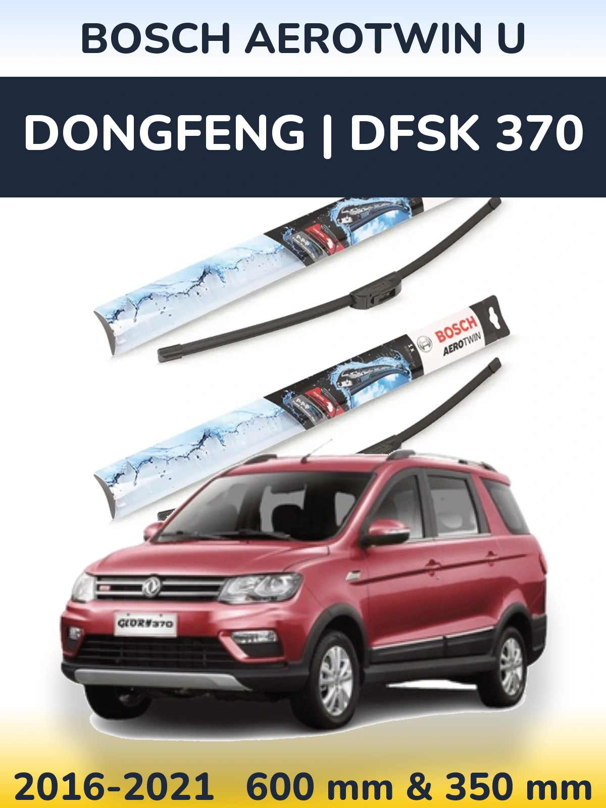 Front wiper blade set BOSCH AeroTwin U 600 & 350 mm for DongFeng | DFSK 370 2016-2021