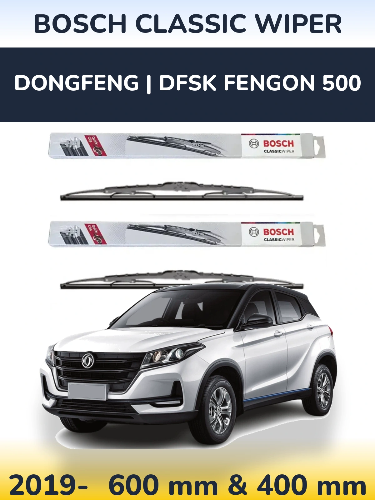 Front wiper blade set BOSCH Classic Wiper 600 & 400 mm for DongFeng | DFSK Fengon 500 2019-2026
