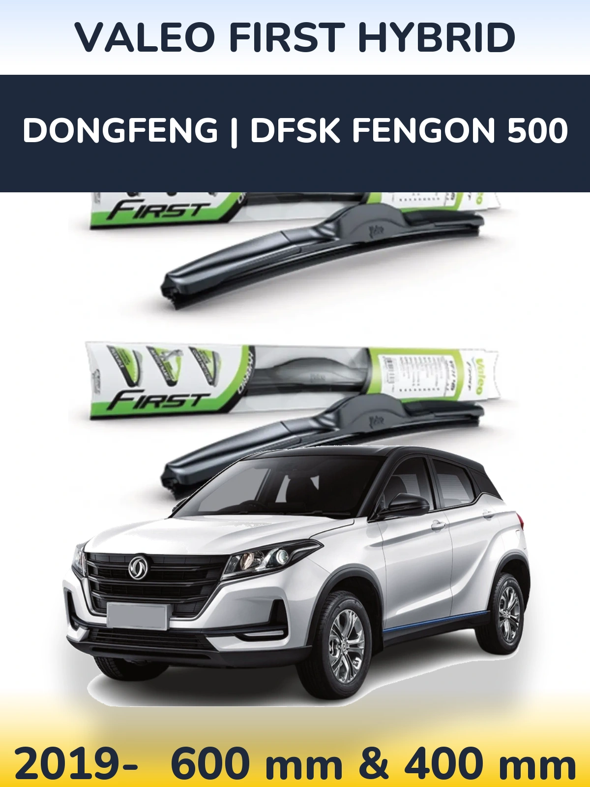 Front wiper blade set Valeo First Hybrid 600 & 400 mm for DongFeng | DFSK Fengon 500 2019-2026