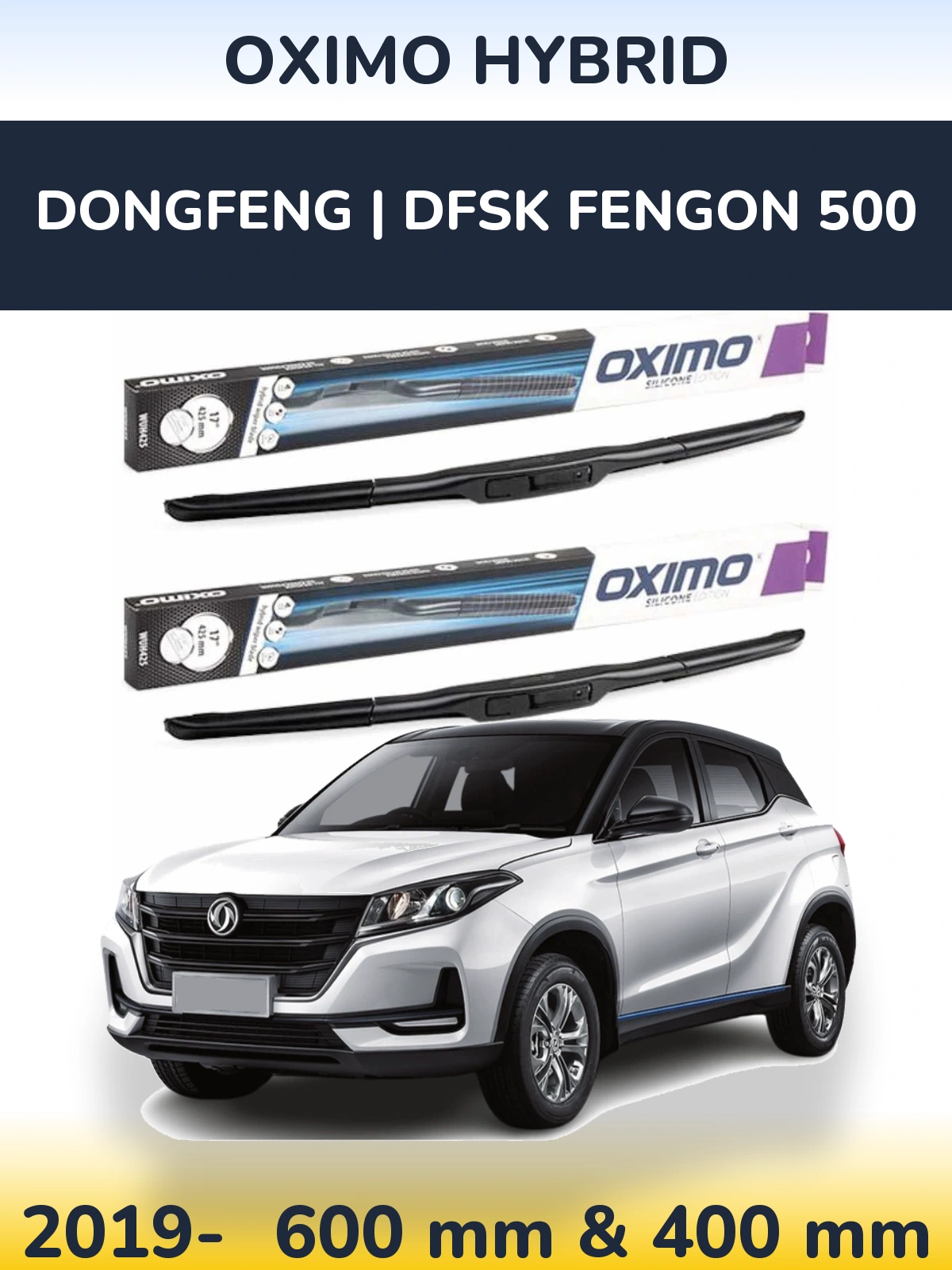 Front wiper blade set Oximo Hybrid 600 & 400 mm for DongFeng | DFSK Fengon 500 2019-2026