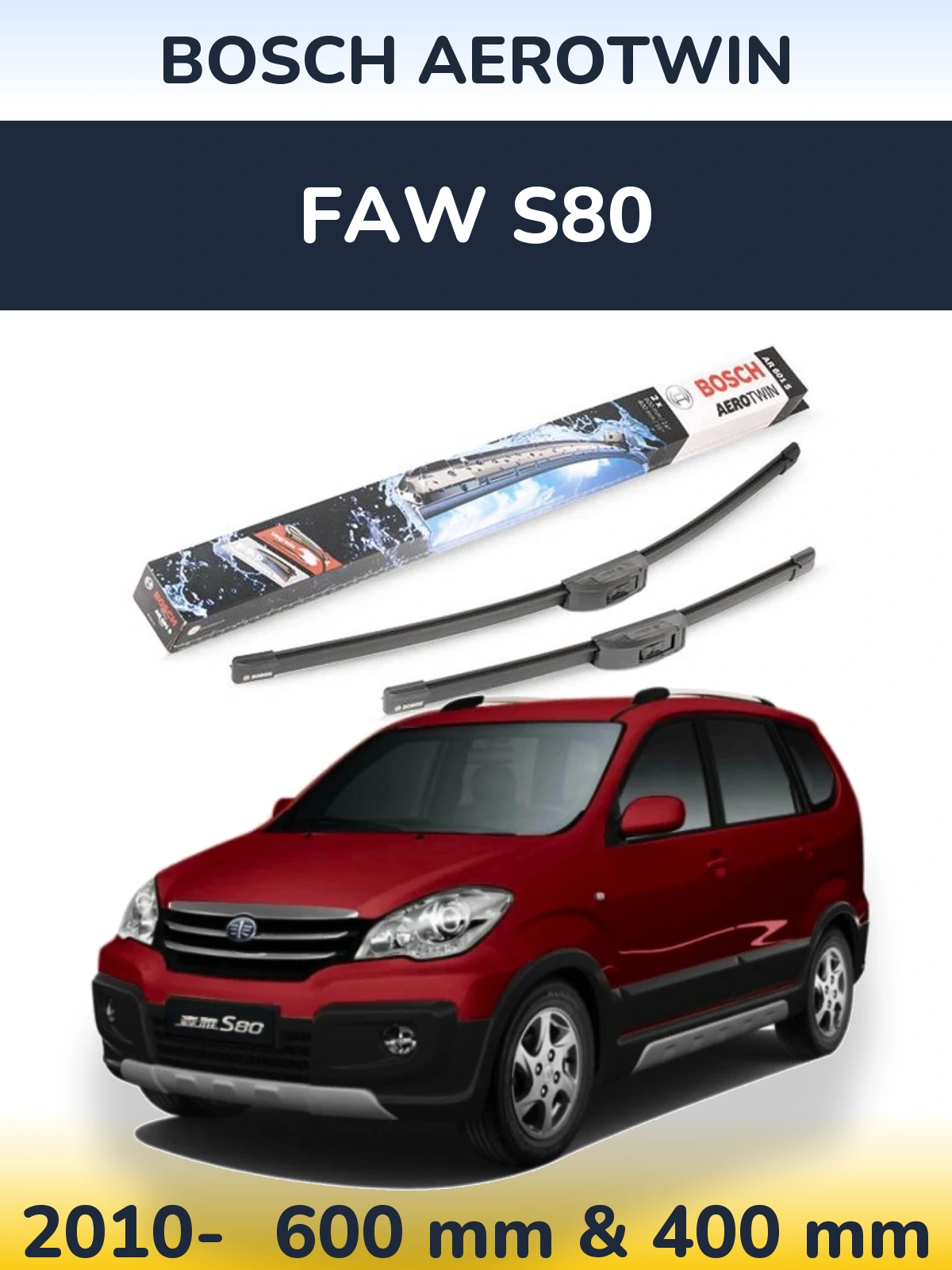 Front wiper blade set BOSCH AeroTwin 600 & 400 mm for FAW S80 2010-2026