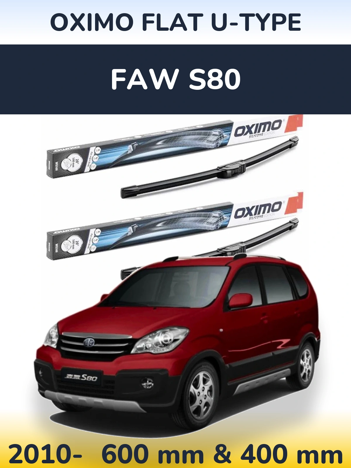 Front wiper blade set Oximo Flat U-type 600 & 400 mm for FAW S80 2010-2026
