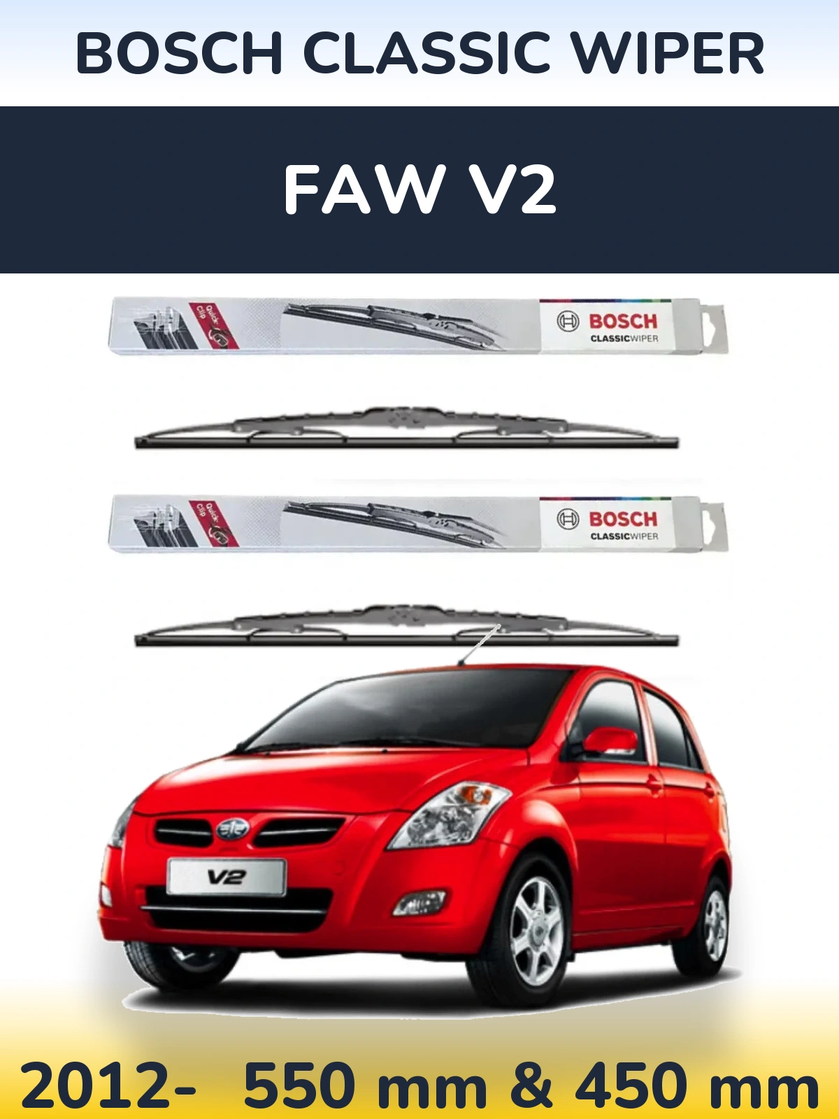 Front wiper blade set BOSCH Classic Wiper 550 & 450 mm for FAW V2 2012-2026