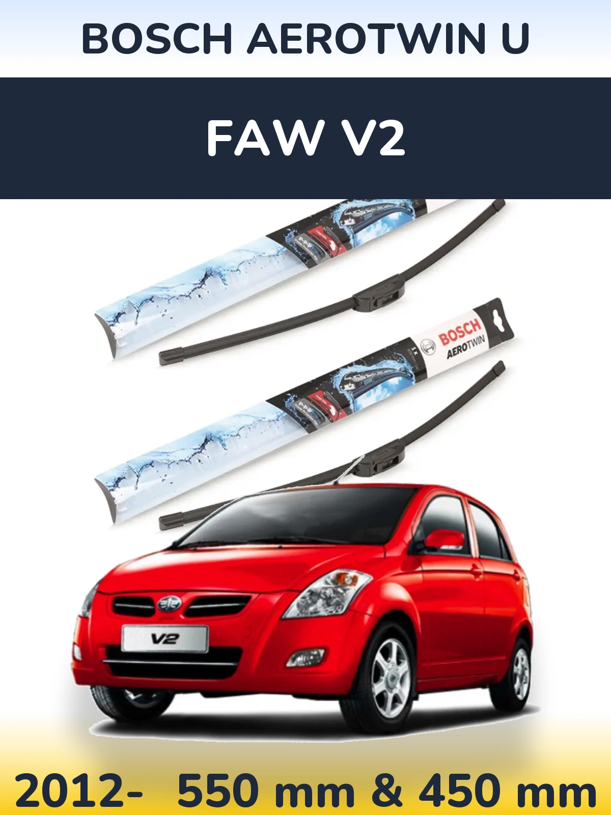 Front wiper blade set BOSCH AeroTwin U 550 & 450 mm for FAW V2 2012-2026