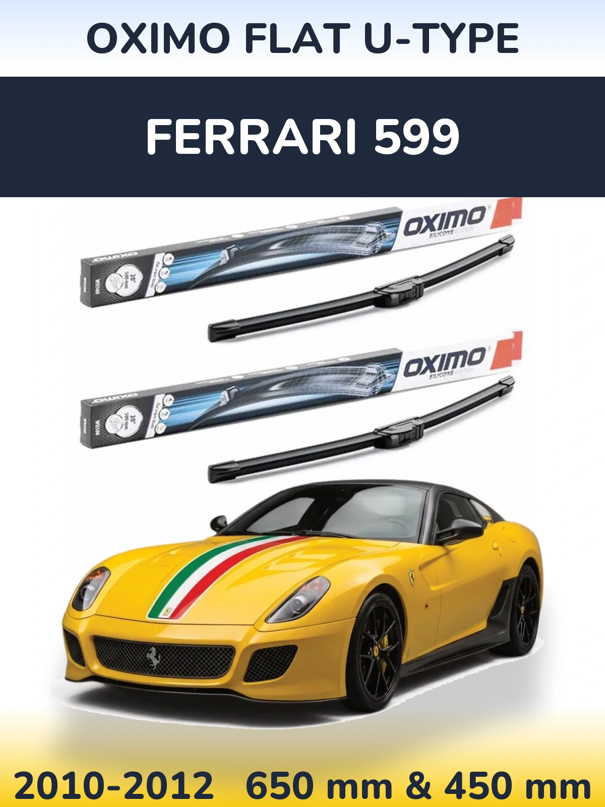 Front wiper blade set Oximo Flat U-type 650 & 450 mm for Ferrari 599 2010-2012