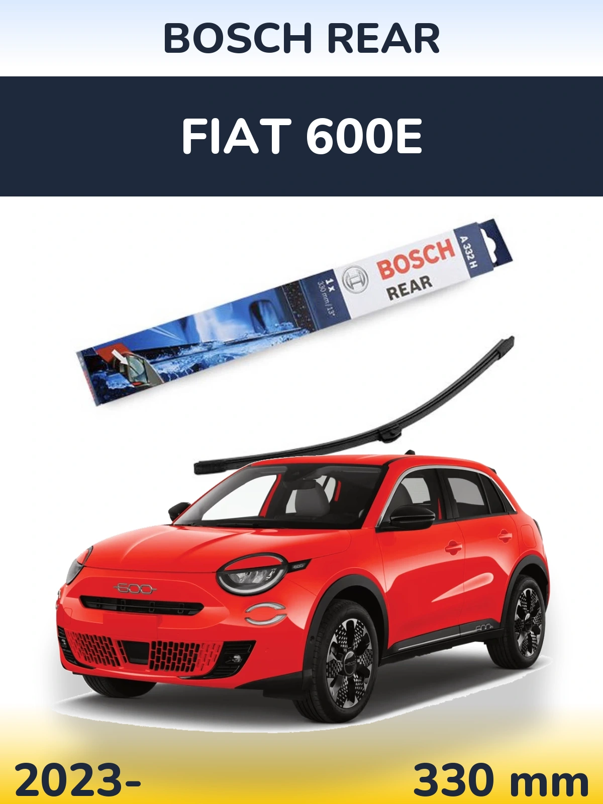 Rear wiper blade BOSCH Rear 330 mm for Fiat 600e 2023-2026