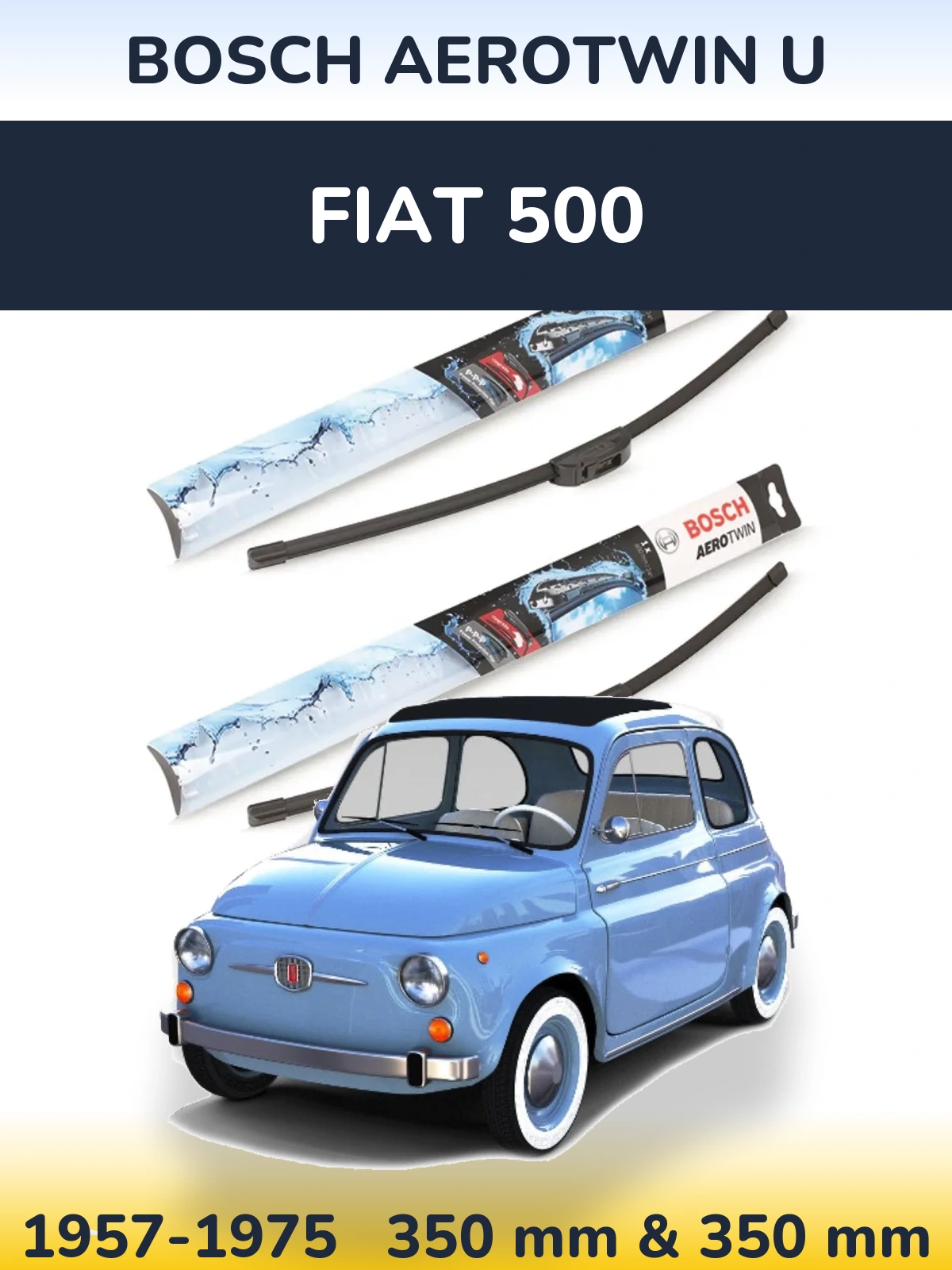 Front wiper blade set BOSCH AeroTwin U 350 & 350 mm for Fiat 500 1957-1975