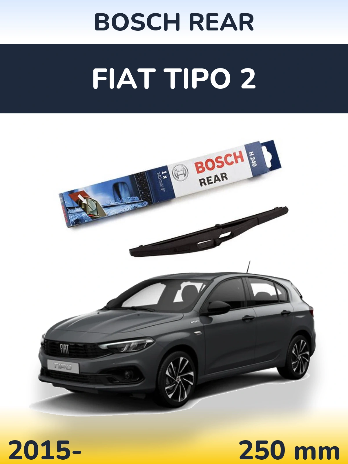 Rear wiper blade BOSCH Rear 240 mm for Fiat Tipo 2 2015-2026