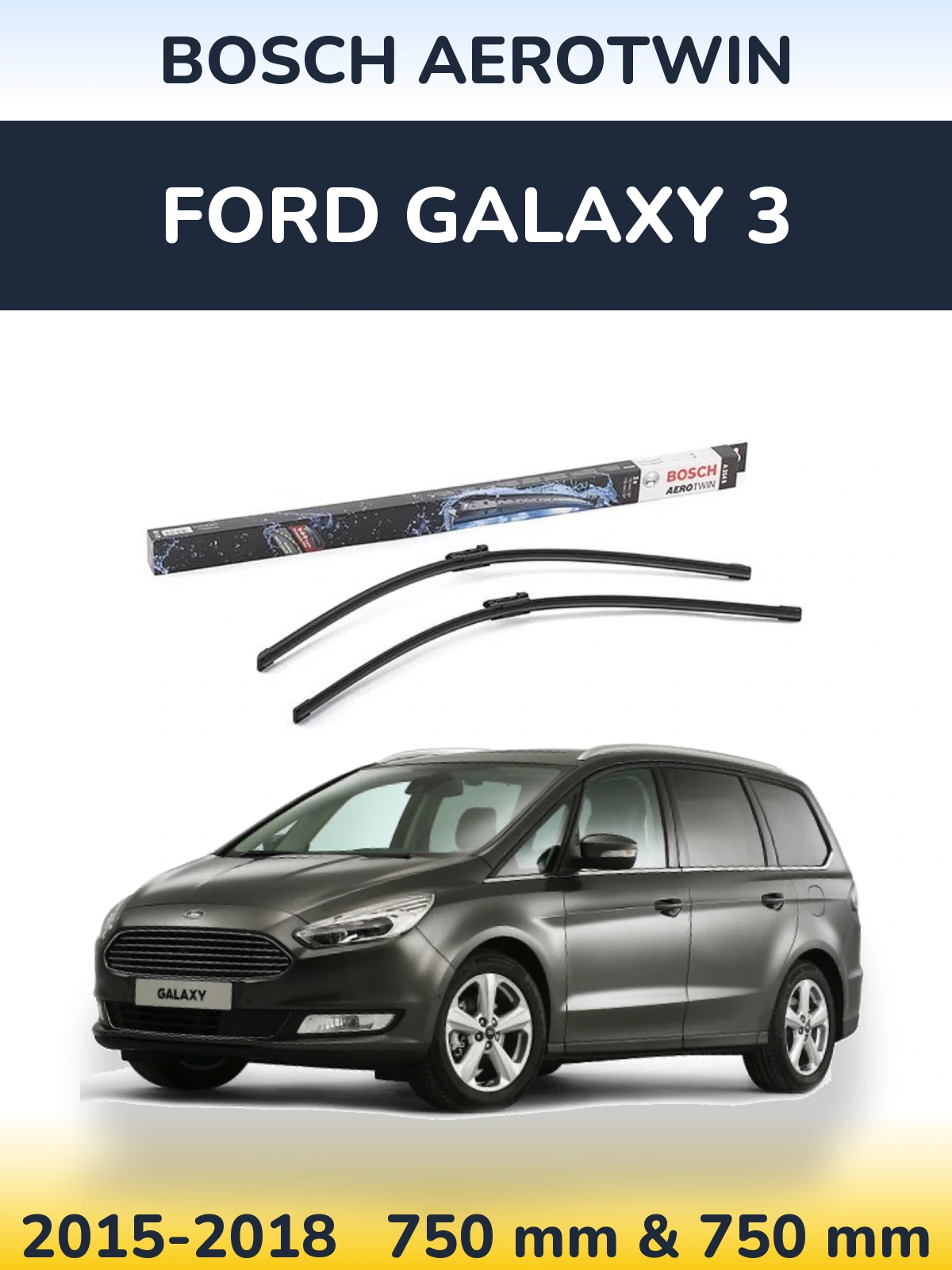 Front wiper blade set BOSCH AeroTwin 750 & 750 mm for Ford Galaxy 3 2015-2018