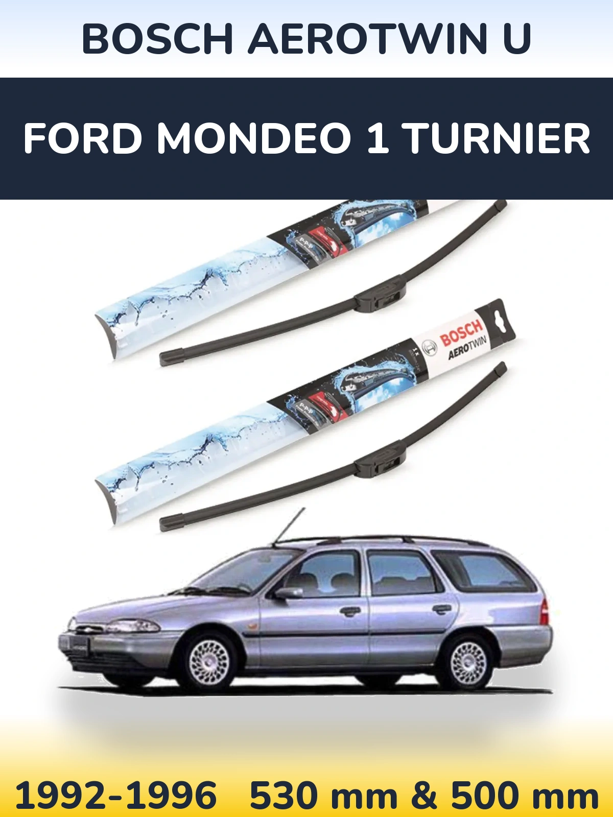 Комплект передніх щіток BOSCH AeroTwin U 530 & 500 мм для Ford Mondeo 1 Turnier 1992-1996