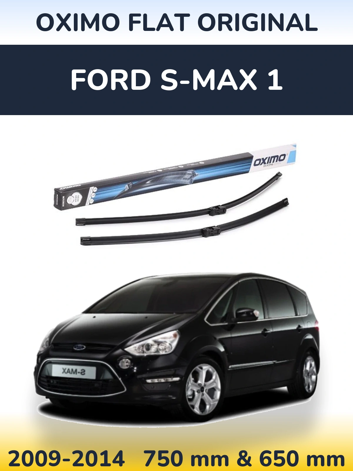 Front wiper blade set Oximo Flat Original 750 & 650 mm for Ford S-MAX 1 2009-2014