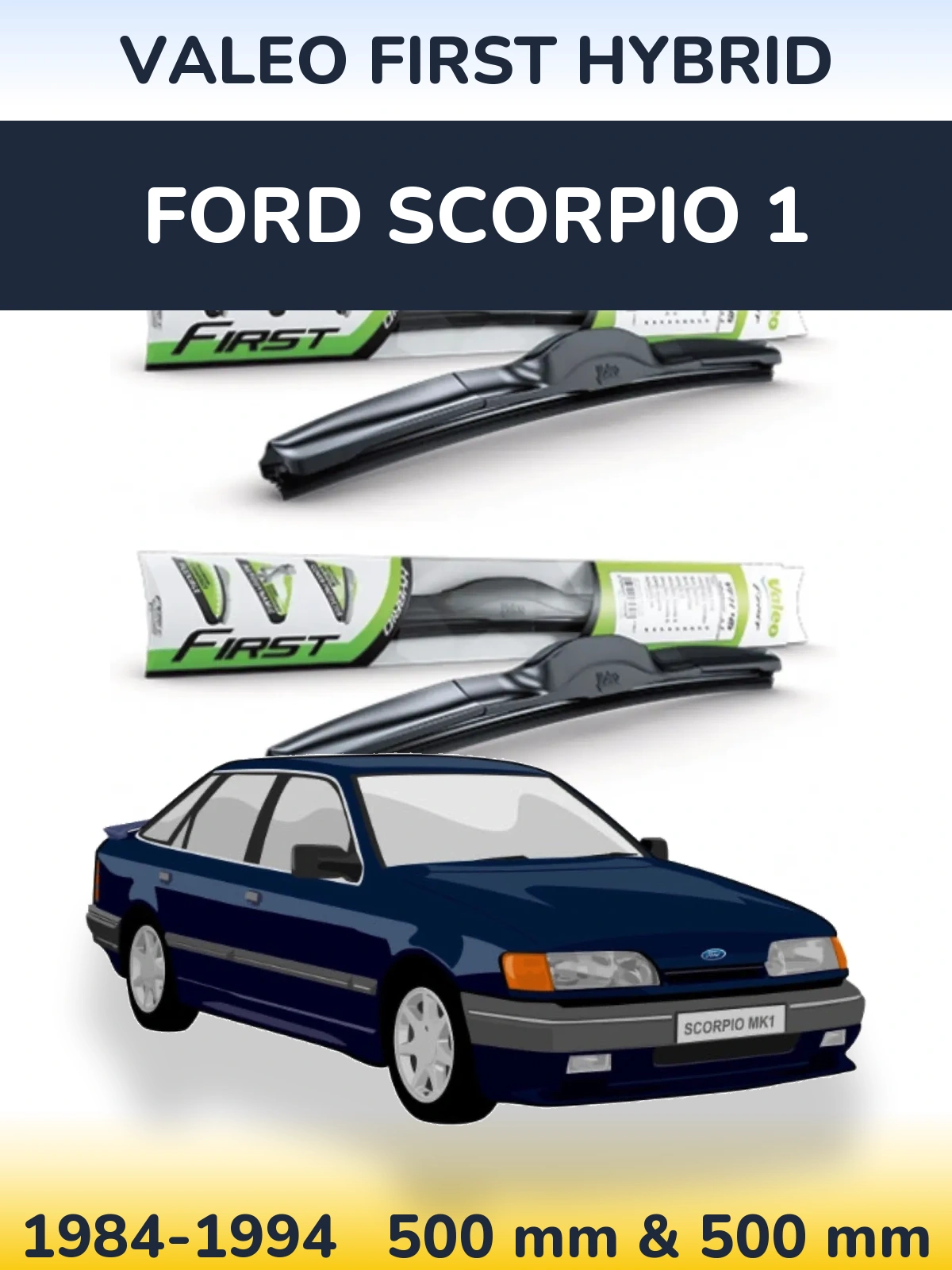 Front wiper blade set Valeo First Hybrid 500 & 500 mm for Ford Scorpio 1 1984-1994