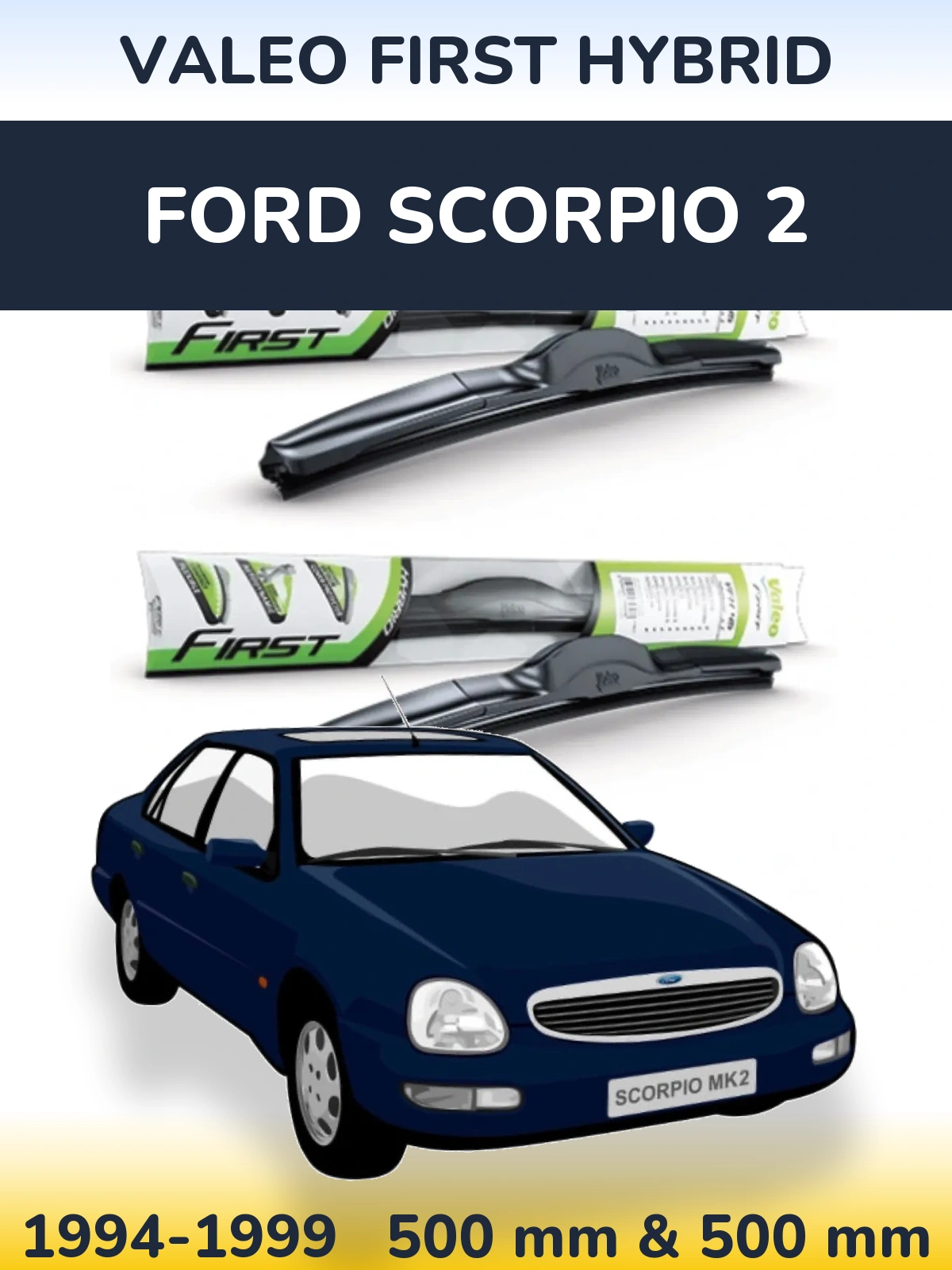 Front wiper blade set Valeo First Hybrid 500 & 500 mm for Ford Scorpio 2 1994-1999