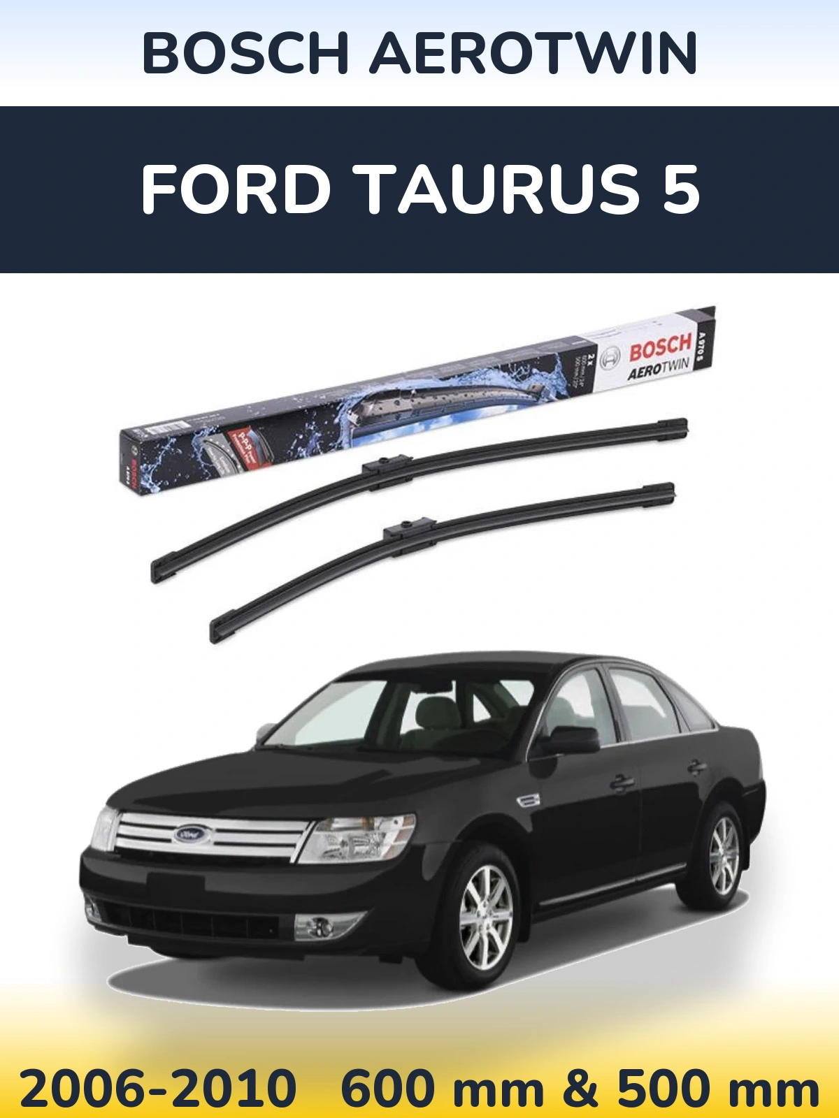 Front wiper blade set BOSCH AeroTwin 600 & 500 mm for Ford Taurus 5 2006-2010