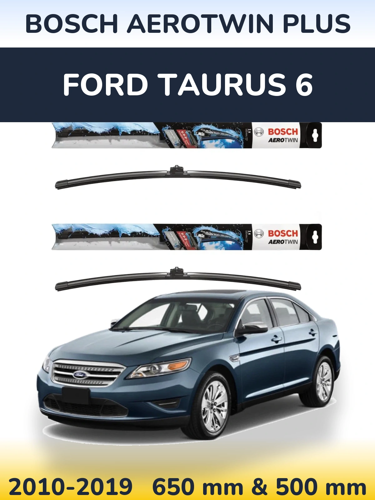 Front wiper blade set BOSCH AeroTwin Plus 650 & 500 mm for Ford Taurus 6 2010-2019