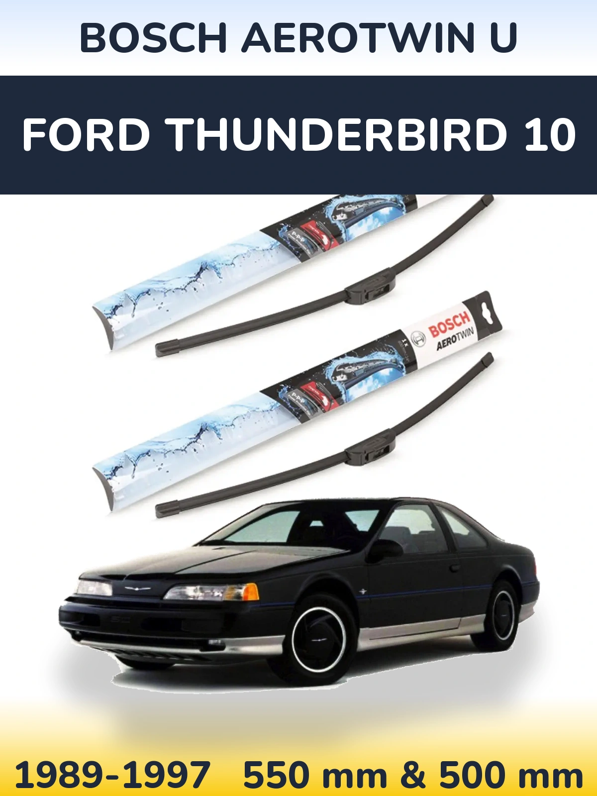 Front wiper blade set BOSCH AeroTwin U 550 & 500 mm for Ford Thunderbird 10 1989-1997