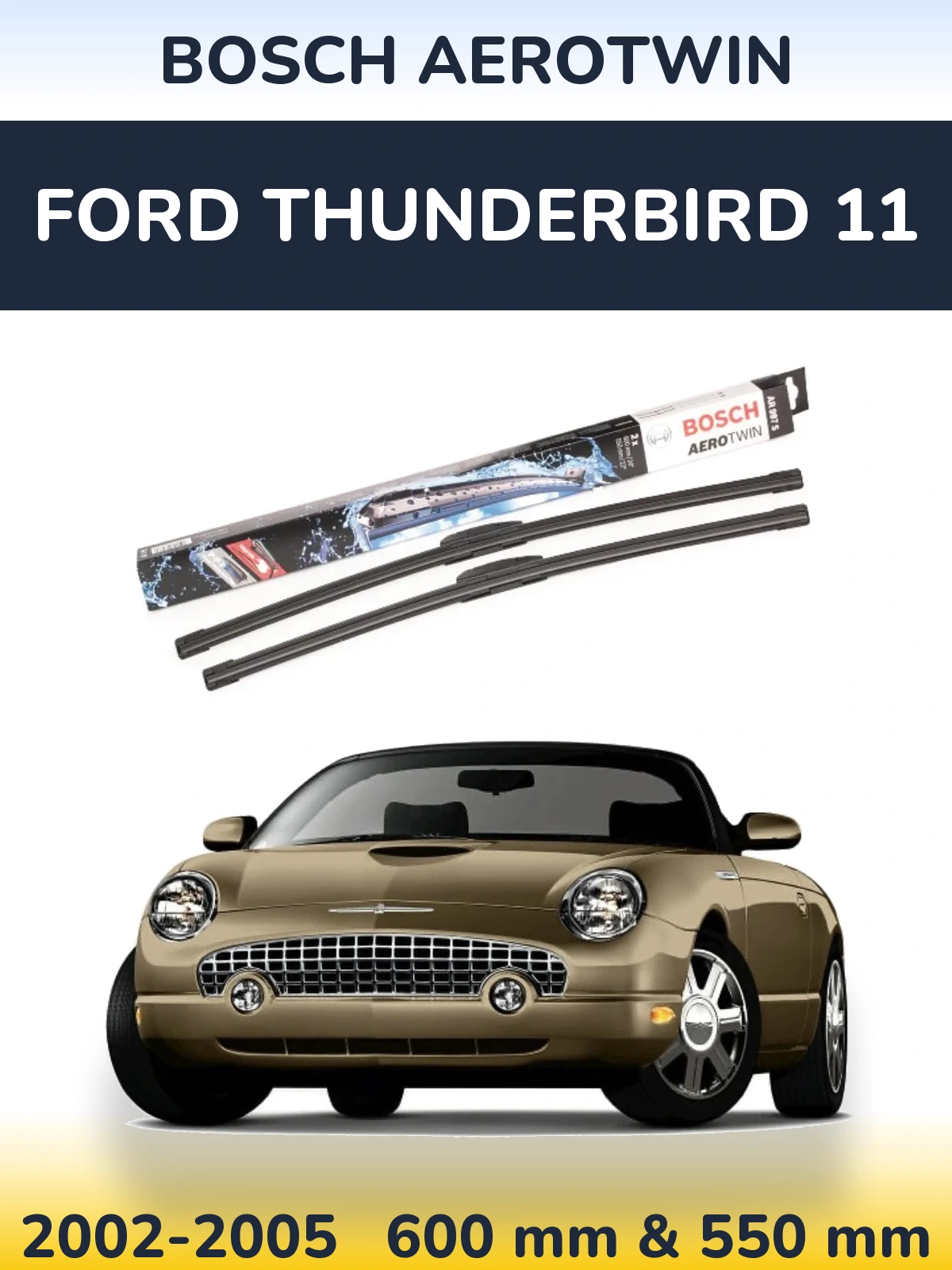 Front wiper blade set BOSCH AeroTwin 600 & 550 mm for Ford Thunderbird 11 2002-2005