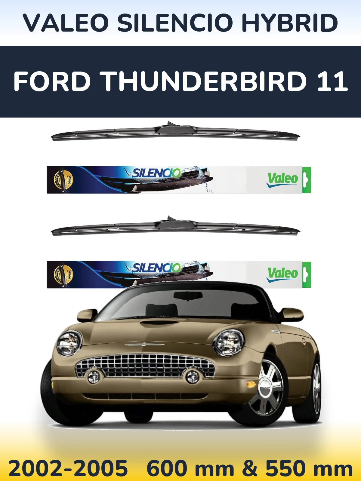 Комплект передніх щіток Valeo Silencio Hybrid 600 & 550 мм для Ford Thunderbird 11 2002-2005