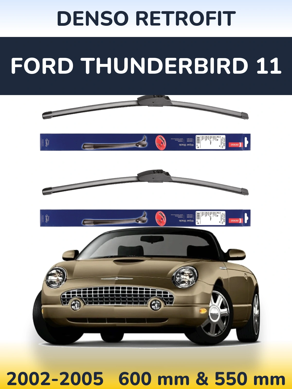Front wiper blade set Denso Retrofit 600 & 550 mm for Ford Thunderbird 11 2002-2005