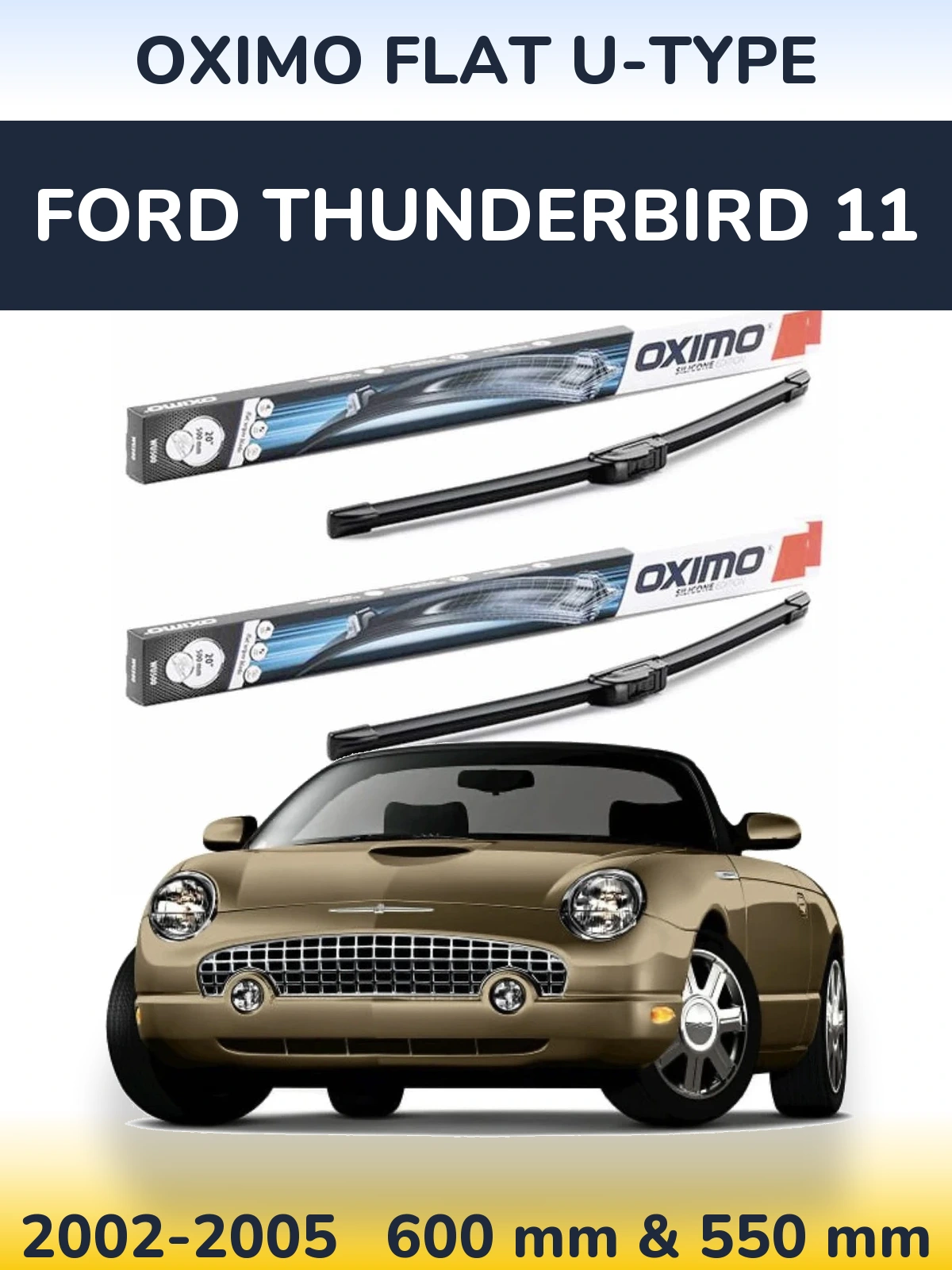 Front wiper blade set Oximo Flat U-type 600 & 550 mm for Ford Thunderbird 11 2002-2005