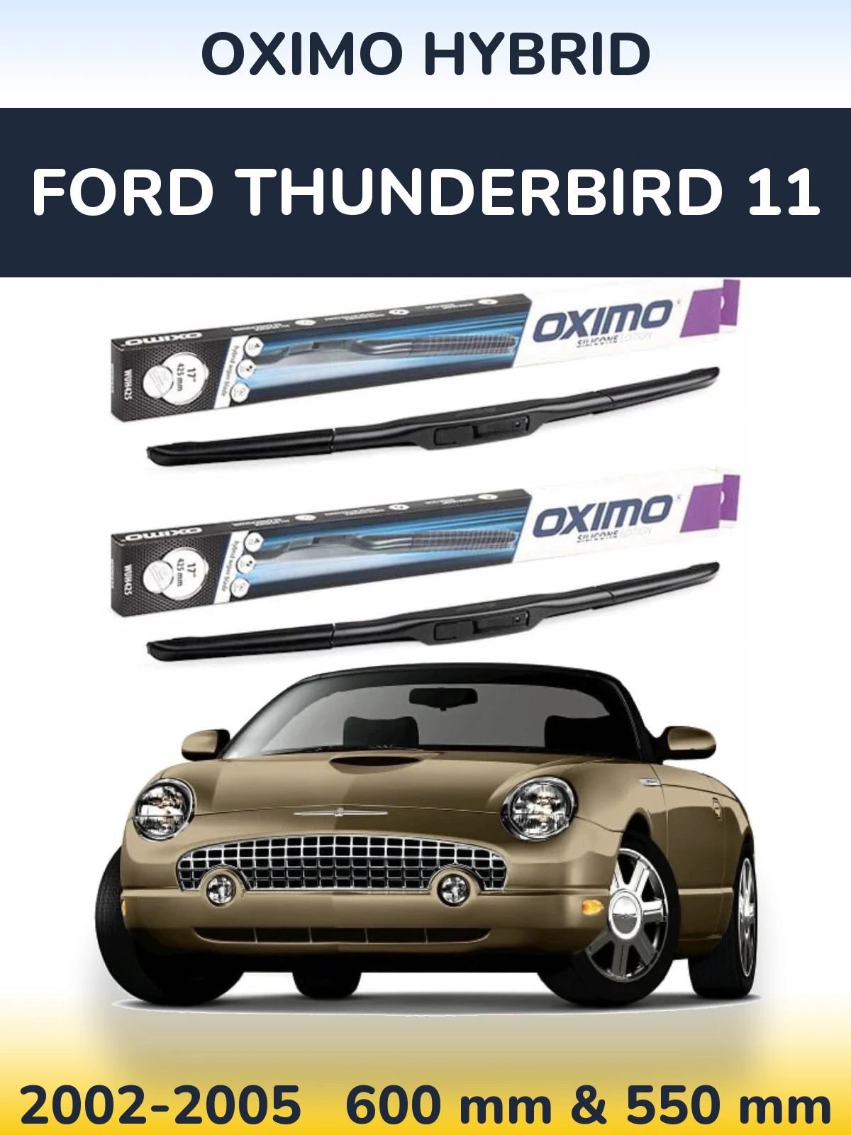 Комплект передніх щіток Oximo Hybrid 600 & 550 мм для Ford Thunderbird 11 2002-2005