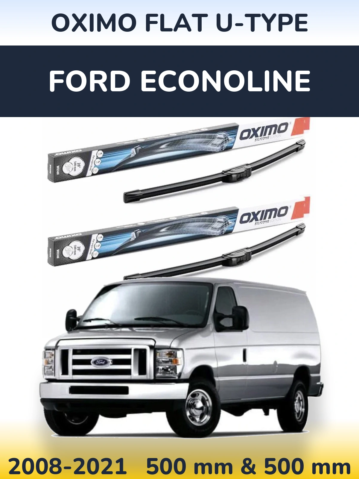 Front wiper blade set Oximo Flat U-type 500 & 500 mm for Ford Econoline 2008-2021