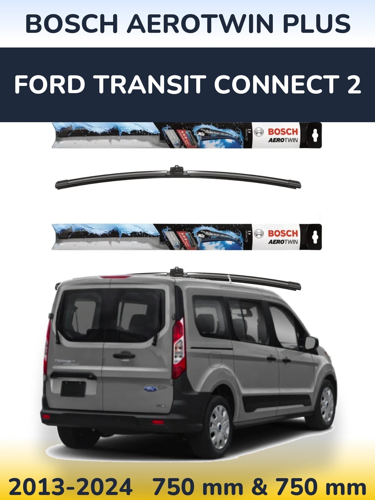 Front wiper blade set BOSCH AeroTwin Plus 750 & 750 mm for Ford Transit Connect 2 2013-2024