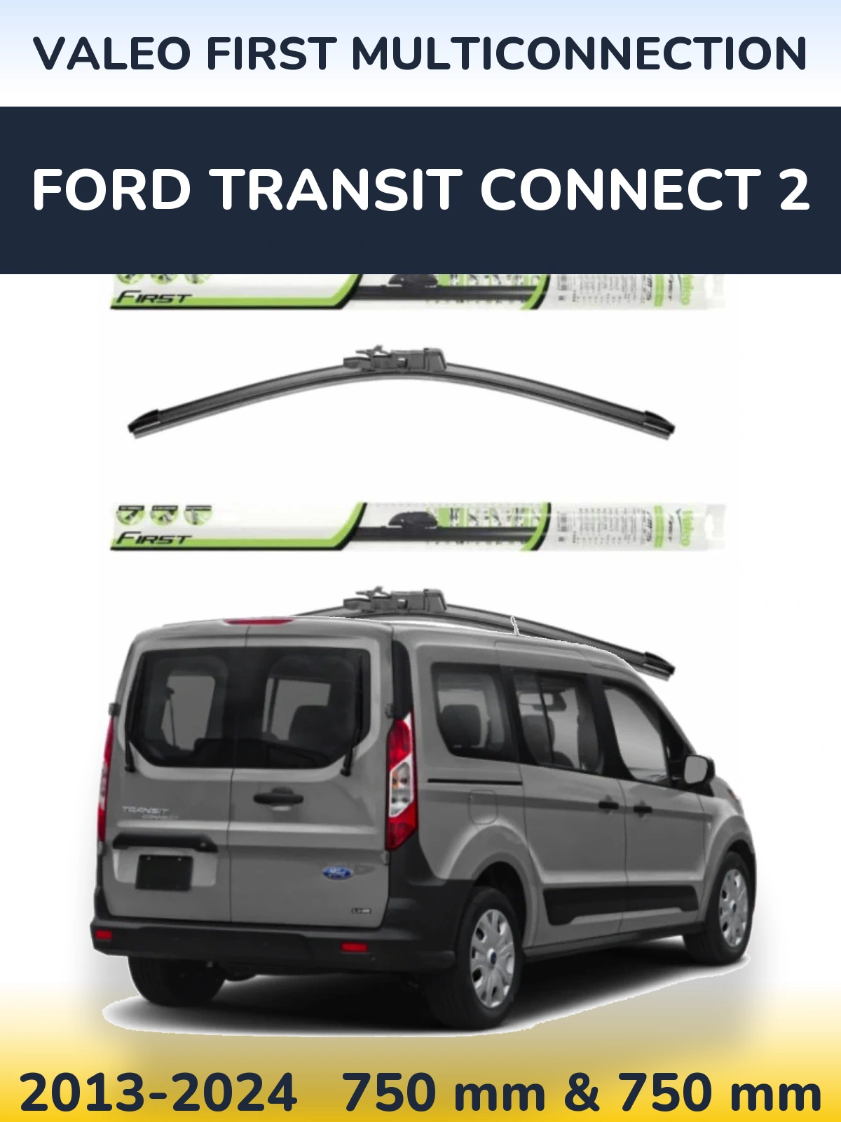 Front wiper blade set Valeo First MultiConnection 750 & 750 mm for Ford Transit Connect 2 2013-2024