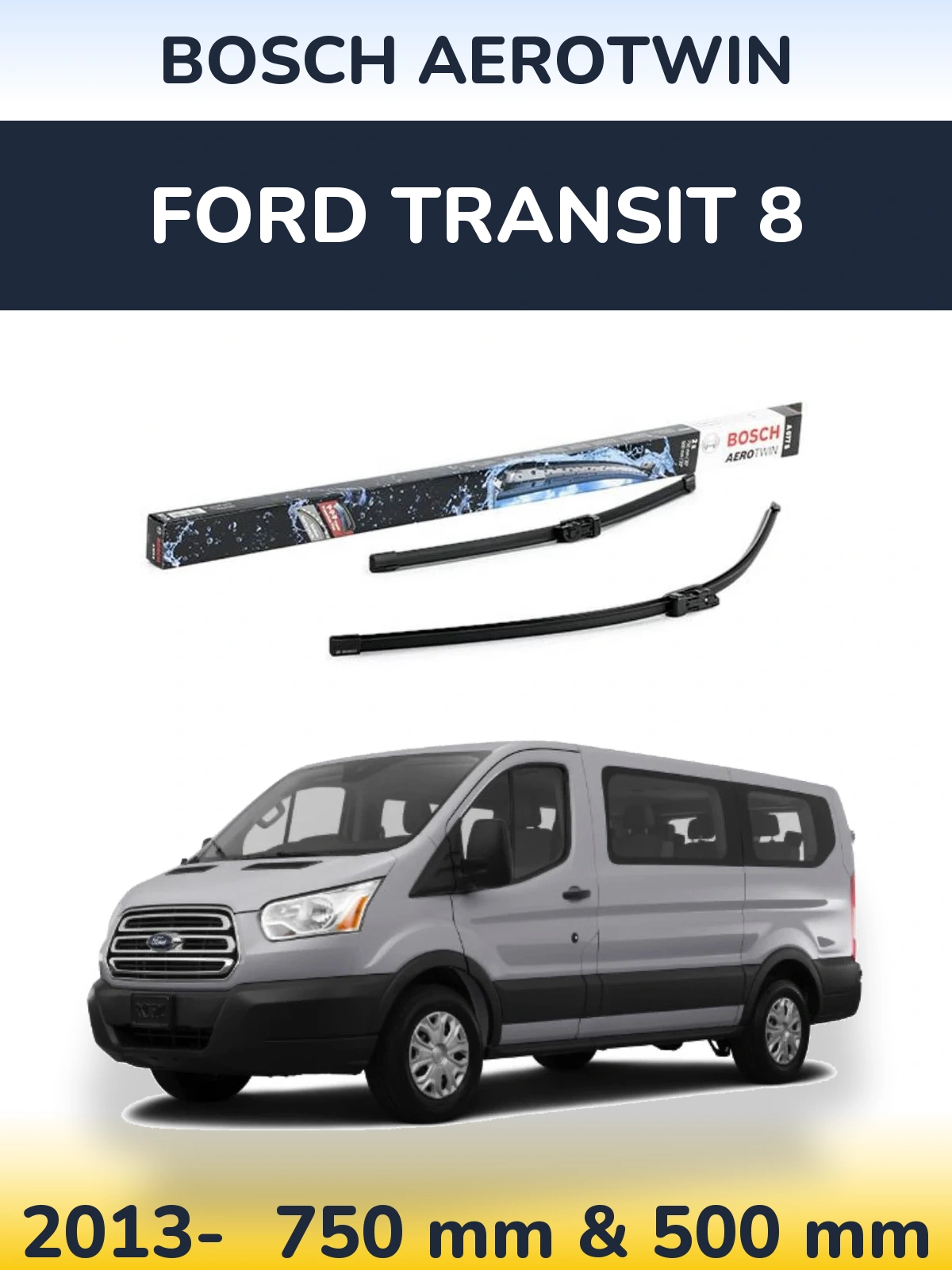 Front wiper blade set BOSCH AeroTwin 750 & 500 mm for Ford Transit 8 2013-2026