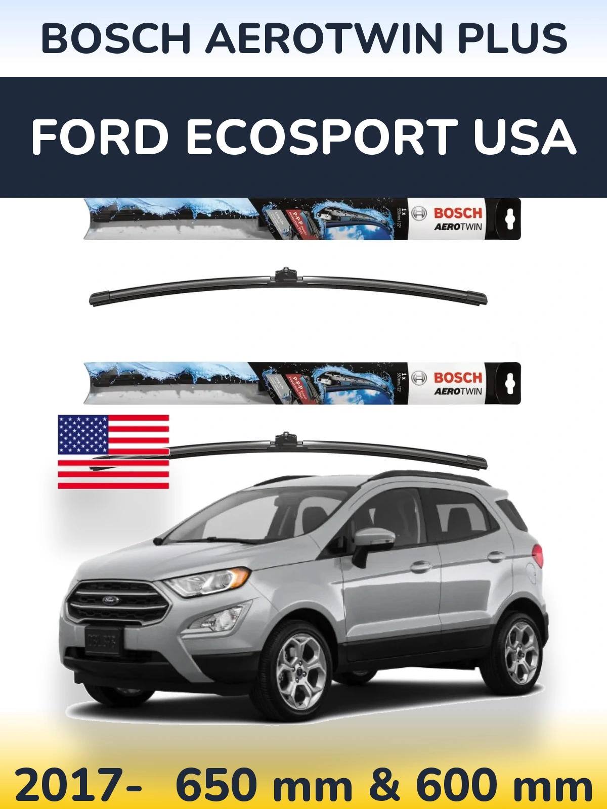 Front wiper blade set BOSCH AeroTwin Plus 650 & 600 mm for Ford EcoSport USA 2017-2026