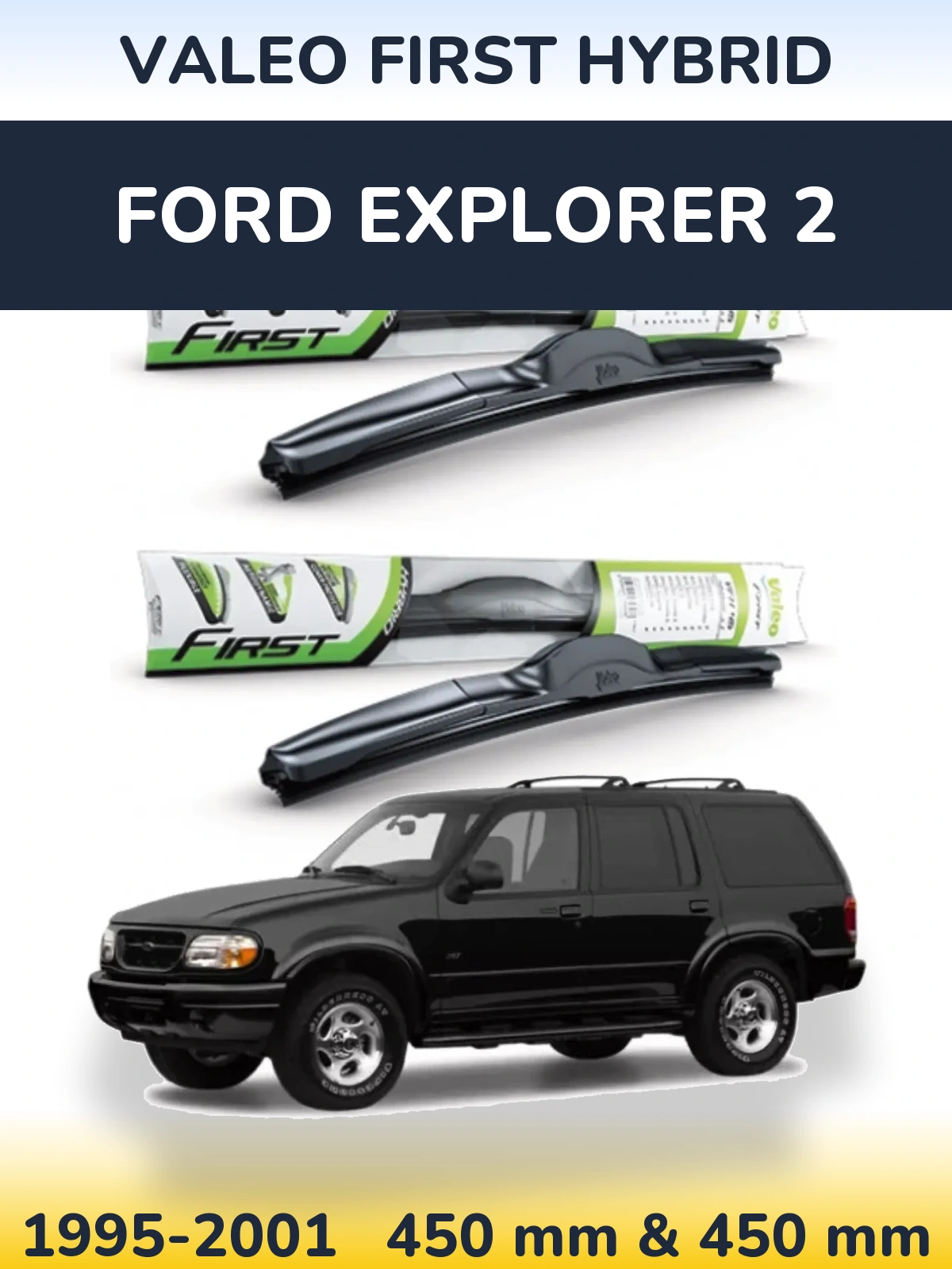Front wiper blade set Valeo First Hybrid 450 & 450 mm for Ford Explorer 2 1995-2001